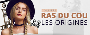 Collier Ras du Cou, LES ORIGINES !